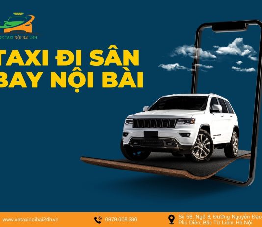 Taxi sân bay Nội Bài giá rẻ đặt trước ngay không lo hết xe